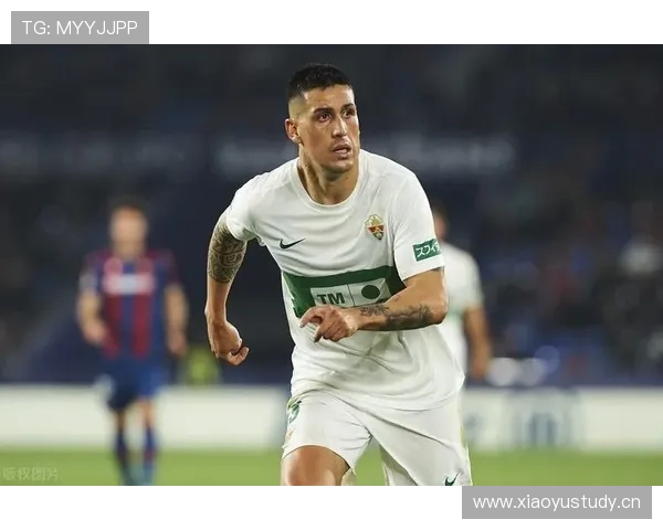 西甲埃尔切前锋线近期表现稳健，进攻端竞争力持续提升